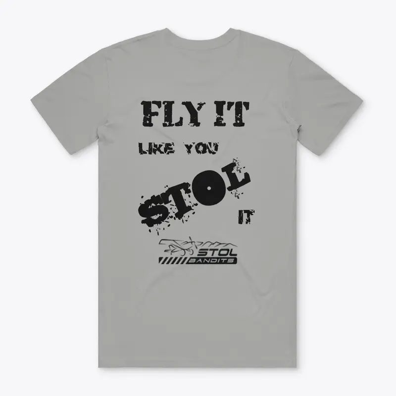 FLY IT STOL IT Prem TEE 